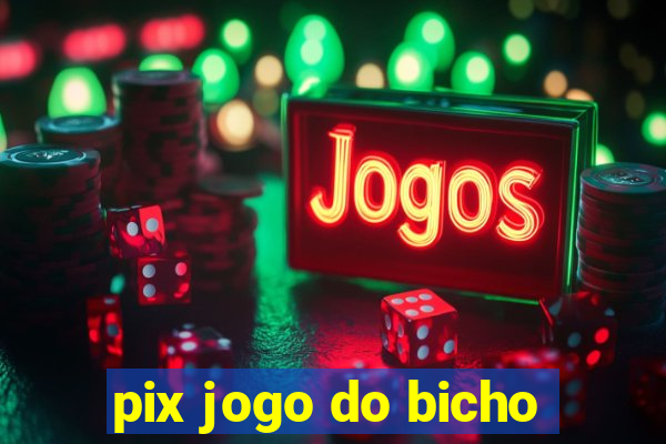 pix jogo do bicho